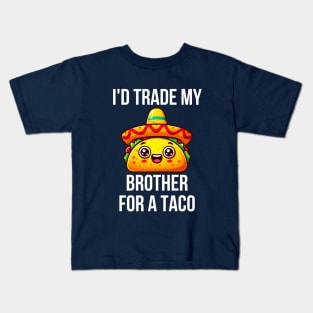 Id Trade My Brother For A Taco Kids T-Shirt